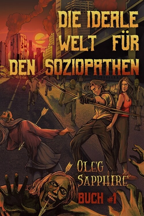 Die ideale Welt f? den Soziopathen (Buch 1): Eine apokalyptische LitRPG-Abenteuer (Paperback)