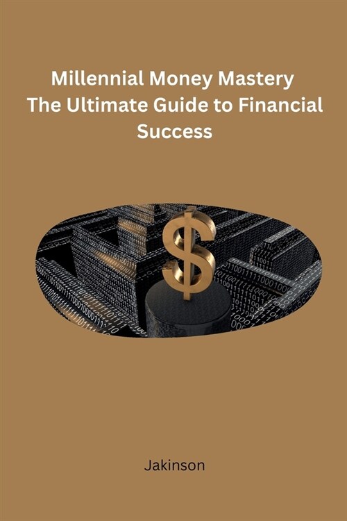 Millennial Money Mastery The Ultimate Guide to Financial Success (Paperback)