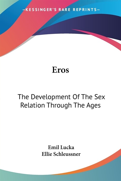 Eros: The Development Of The Sex Relation Through The Ages (Paperback)