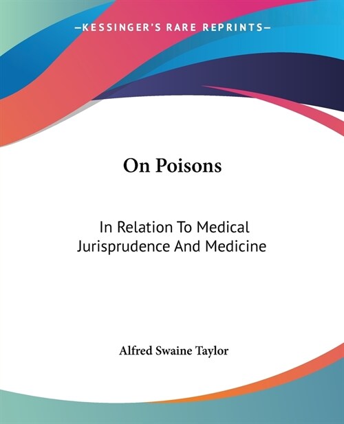 On Poisons: In Relation To Medical Jurisprudence And Medicine (Paperback)