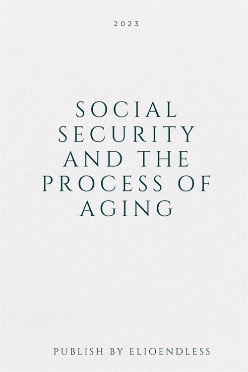 Social Security And The Process Of Aging (Paperback)
