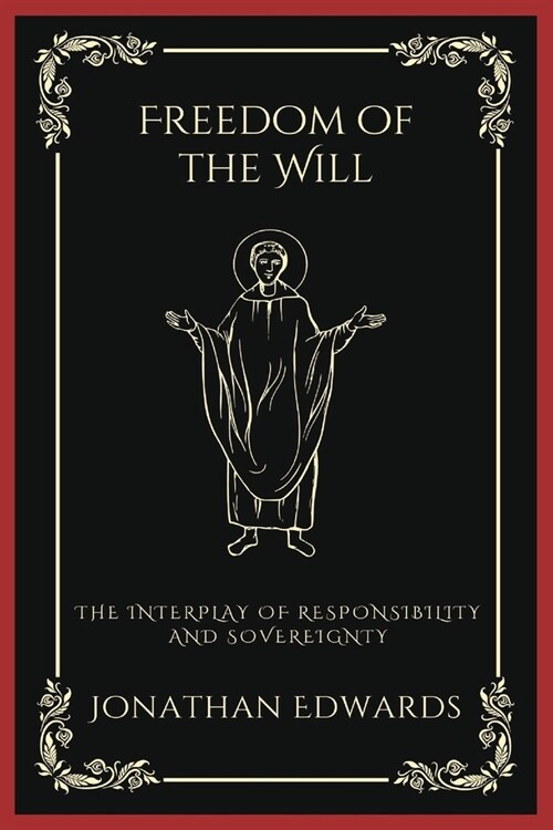 Freedom of the Will: The Interplay of Responsibility and Sovereignty (Grapevine Press) (Paperback)