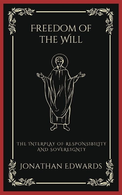 Freedom of the Will: The Interplay of Responsibility and Sovereignty (Grapevine Press) (Hardcover)