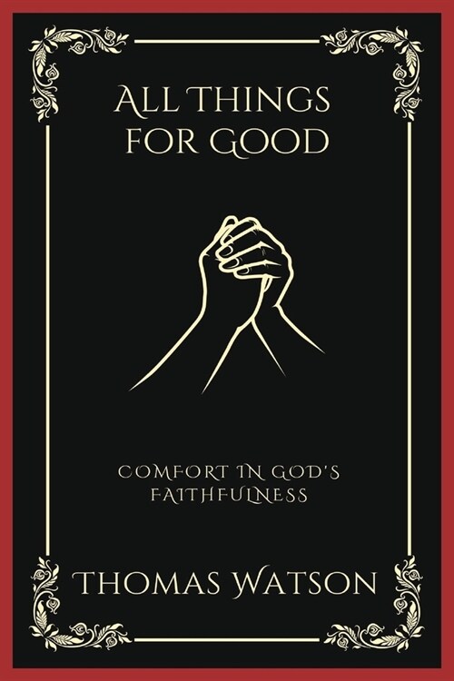 All Things for Good: Comfort in Gods Faithfulness (Grapevine Press) (Paperback)