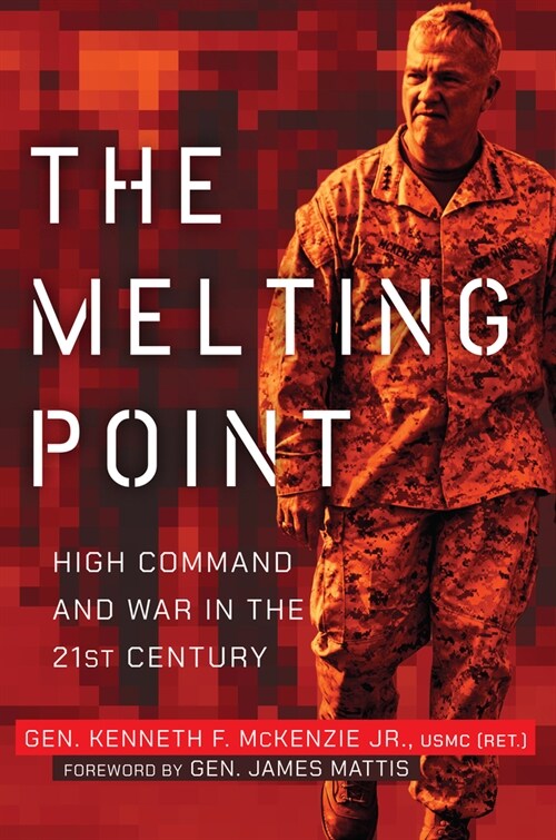 The Melting Point: High Command and War in the 21st Century (Hardcover)