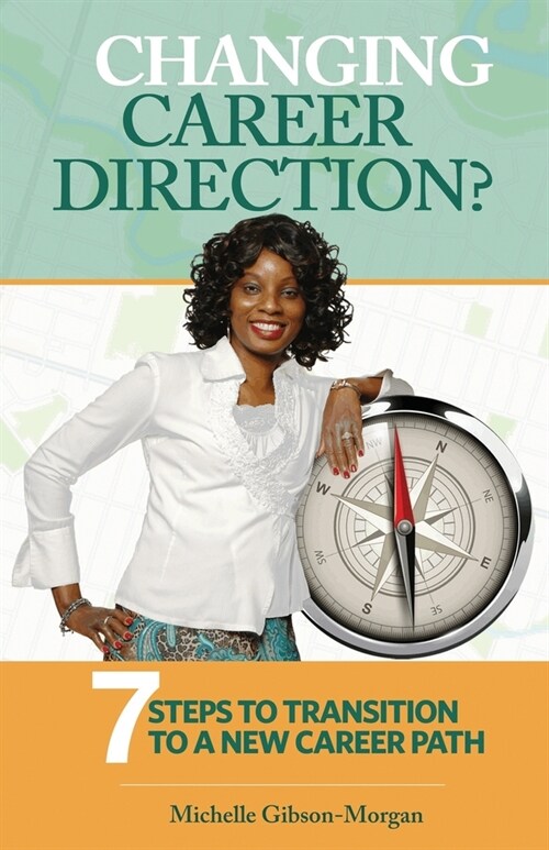 Changing Career Direction?: 7 Steps to Transition to a New Career Path (Paperback)