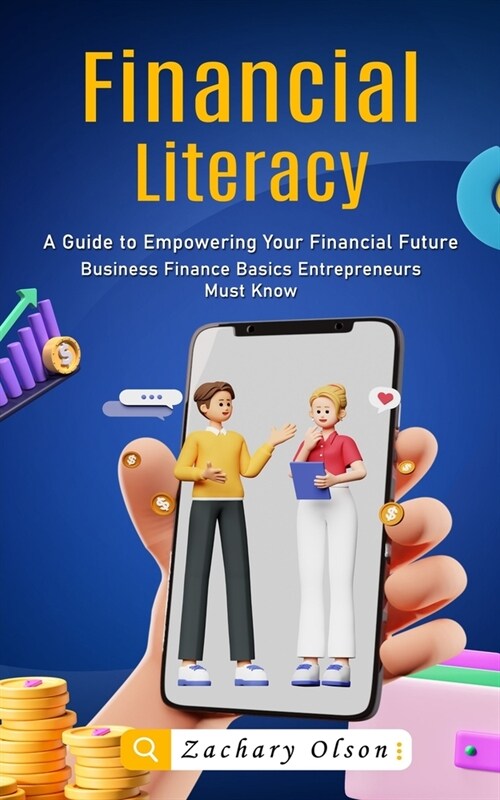 Financial Literacy: A Guide to Empowering Your Financial Future (Business Finance Basics Entrepreneurs Must Know) (Paperback)