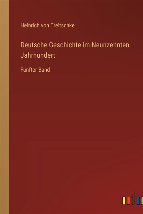 Deutsche Geschichte im Neunzehnten Jahrhundert: F?fter Band (Paperback)