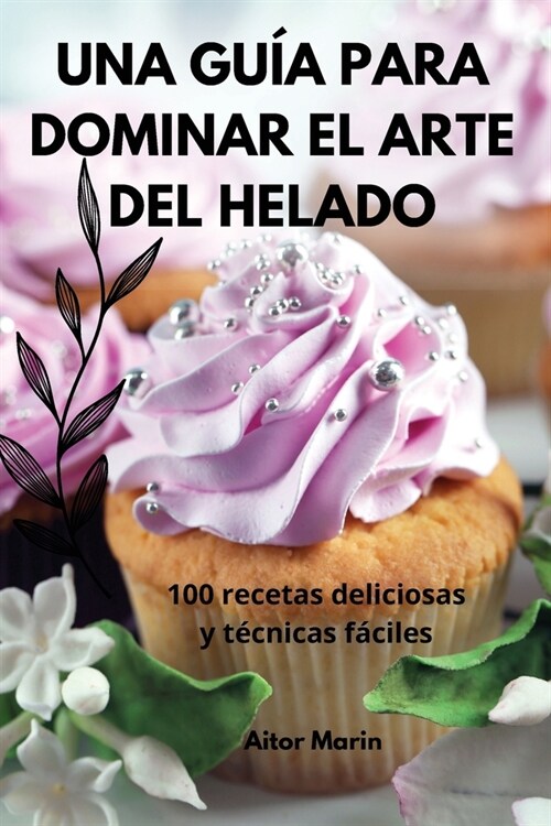 Una Gu? Para Dominar El Arte del Helado (Paperback)