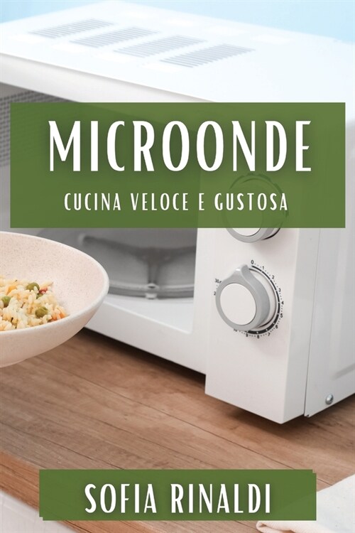 MicroOnde: Cucina Veloce e Gustosa (Paperback)