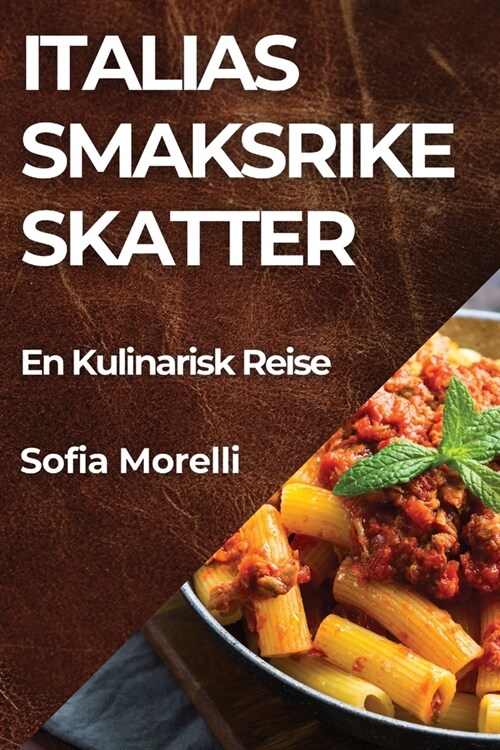 Italias Smaksrike Skatter: En Kulinarisk Reise (Paperback)