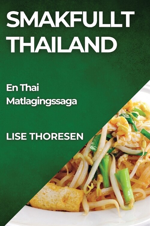 Smakfullt Thailand: En Thai Matlagingssaga (Paperback)