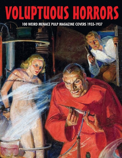 Voluptuous Horrors: 100 Weird Menace Pulp Magazine Covers 1933-1937 (Paperback)