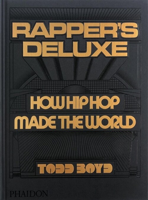 Rappers Deluxe : How Hip Hop Made The World (Hardcover)