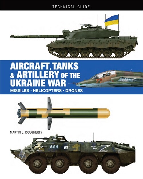Aircraft, Tanks and Artillery of the Ukraine War (Hardcover)