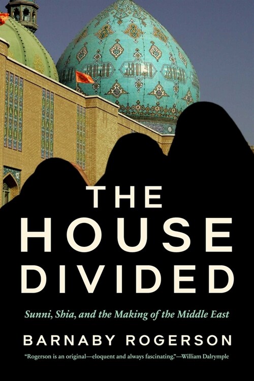 The House Divided: Sunni, Shia and the Making of the Middle East (Hardcover)