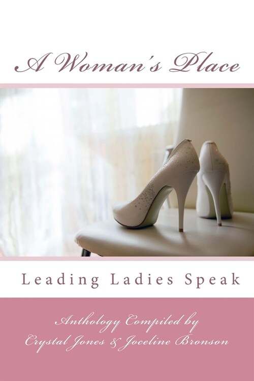 A Womans Place: Leading Ladies Speak (Paperback)