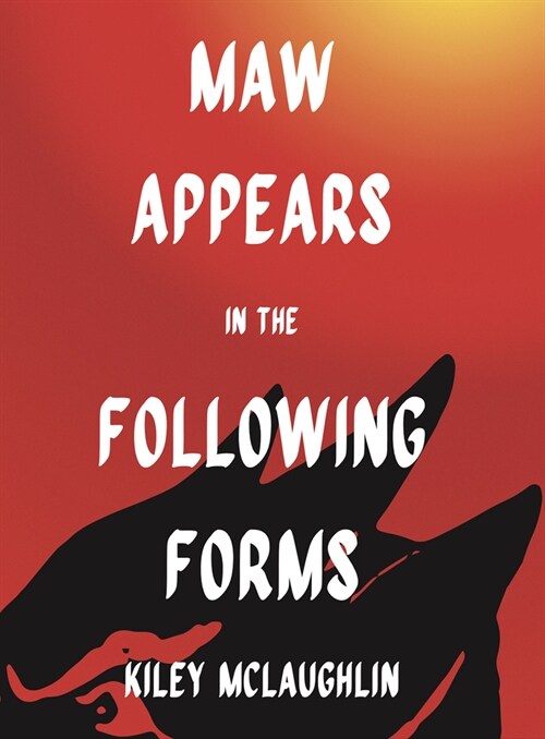 Maw Appears in the Following Forms (Paperback)