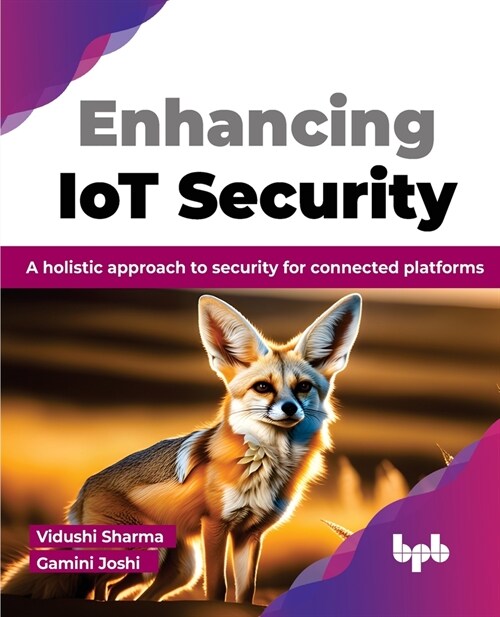 Enhancing Iot Security: A Holistic Approach to Security for Connected Platforms (Paperback)