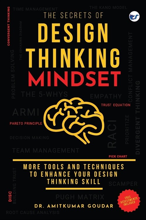 The Secrets of Design Thinking Mindset: More Tools And Techniques To Enhance Your Design Thinking Skill (Paperback)