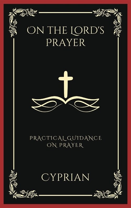 On the Lords Prayer: Practical Guidance on Prayer (Grapevine Press) (Hardcover)