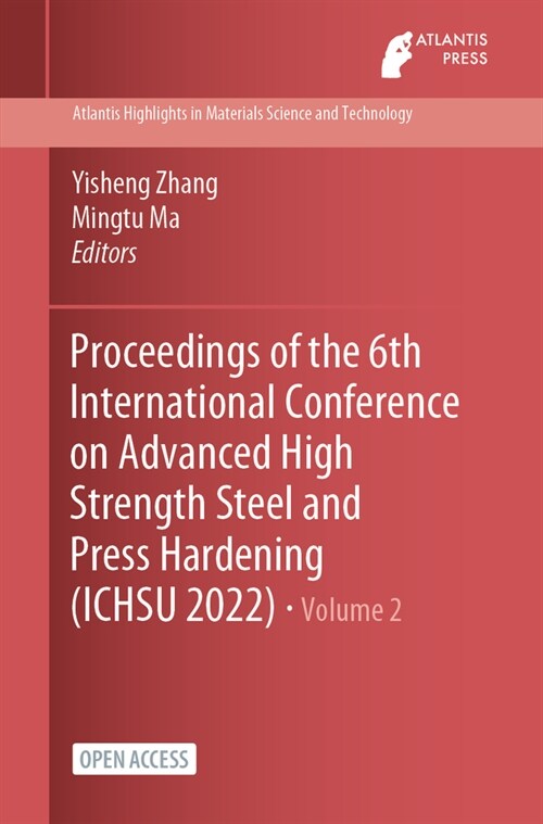 Proceedings of the 6th International Conference on Advanced High Strength Steel and Press Hardening (ICHSU 2022) (Paperback)