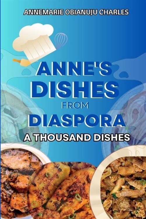 Annes Recipes from Diaspora: A Thousand Dishes (Paperback)