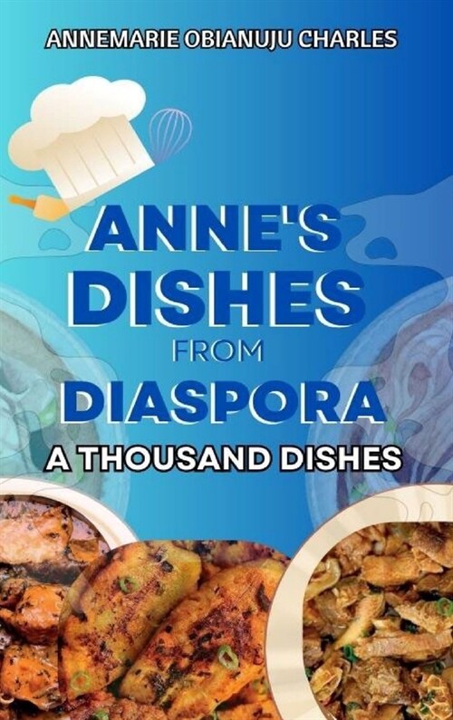 Annes Recipes from Diaspora: A Thousand Dishes (Hardcover)