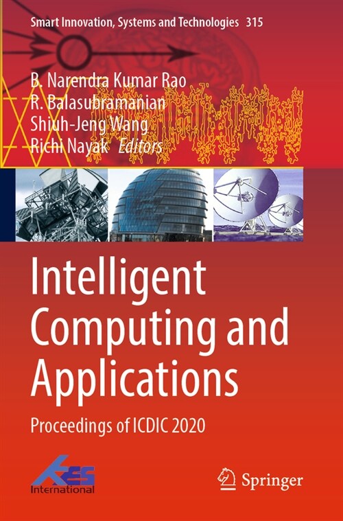 Intelligent Computing and Applications: Proceedings of ICDIC 2020 (Paperback, 2023)