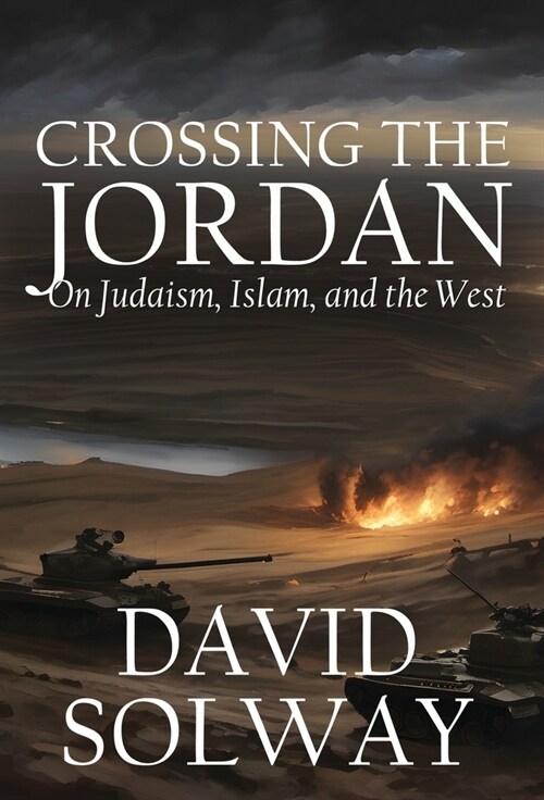 Crossing the Jordan: On Judaism, Islam, and the West (Hardcover)