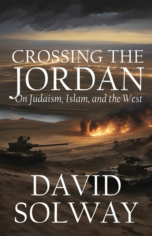 Crossing the Jordan: On Judaism, Islam, and the West (Paperback)