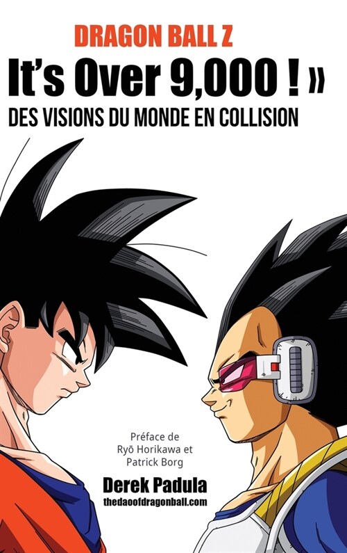 Dragon Ball Z Its Over 9,000 ! Des visions du monde en collision (Hardcover)
