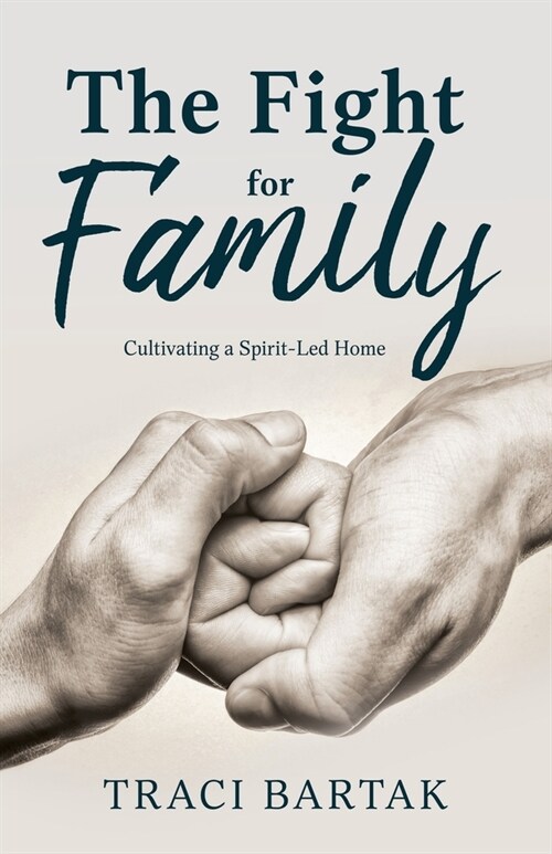 The Fight for Family: Cultivating a Spirit-Led Home (Paperback)