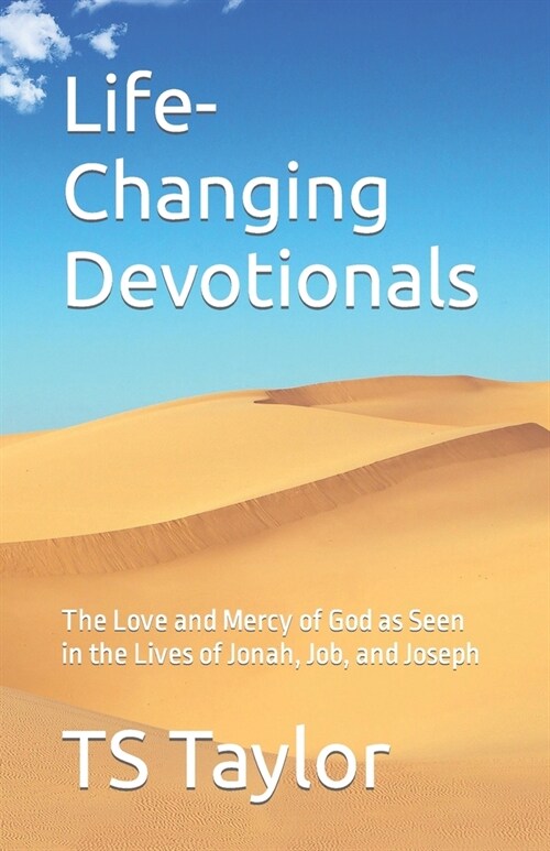 Life-Changing Devotionals: The Love and Mercy of God as Seen in the Lives of Jonah, Job, and Joseph (Paperback)