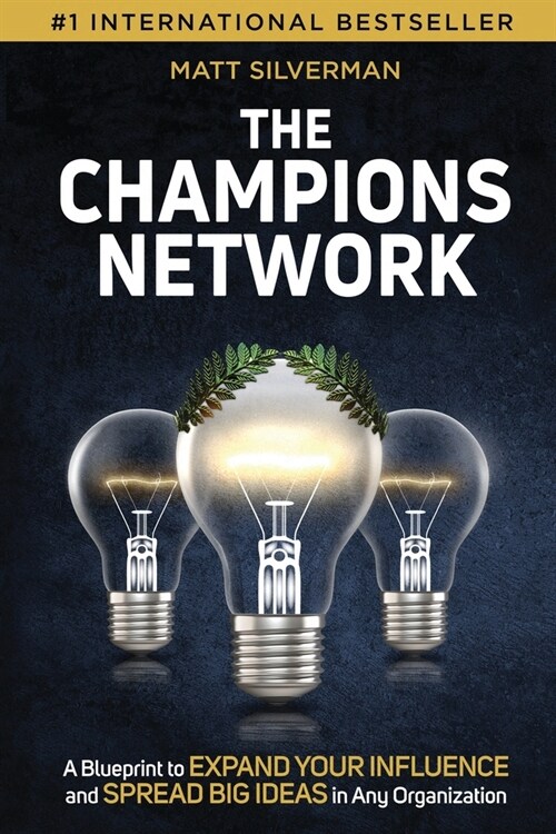 The Champions Network: A Blueprint to Expand Your Influence and Spread Big Ideas in Any Organization (Paperback)