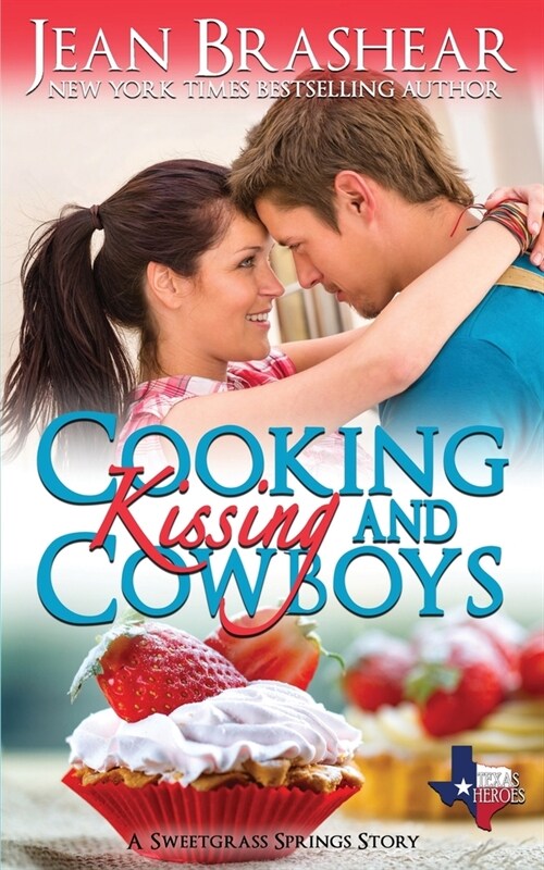 Cooking Kissing and Cowboys: A Sweetgrass Springs Story (Paperback)