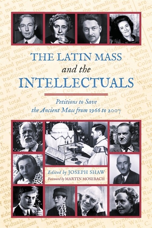 The Latin Mass and the Intellectuals: Petitions to Save the Ancient Mass from 1966 to 2007 (Paperback)