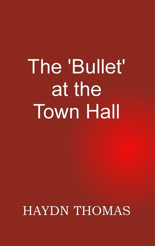 The Bullet at the Town Hall, fifth edition (Paperback)