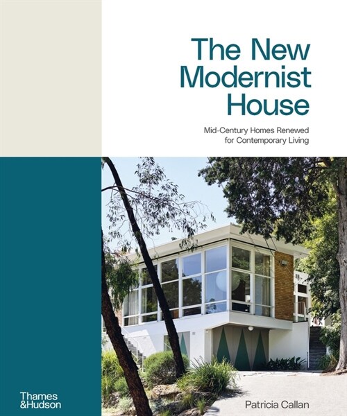 The New Modernist House: Mid-Century Homes Renewed for Contemporary Living (Hardcover)
