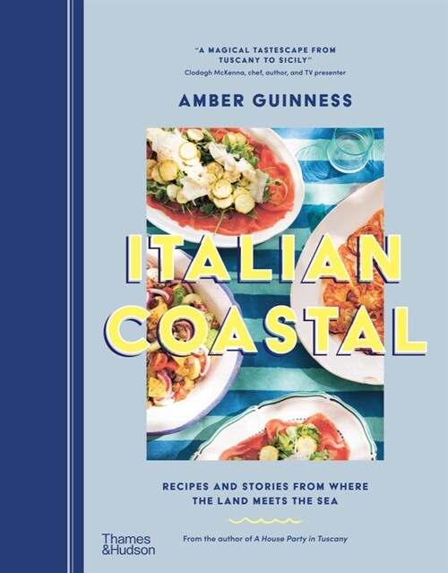 Italian Coastal: Recipes and Stories from Where the Land Meets the Sea (Hardcover)