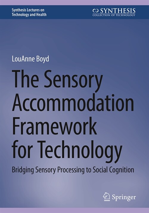 The Sensory Accommodation Framework for Technology: Bridging Sensory Processing to Social Cognition (Hardcover, 2024)