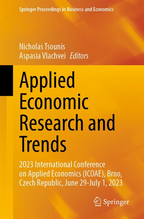 Applied Economic Research and Trends: 2023 International Conference on Applied Economics (Icoae), Brno, Czech Republic, June 29-July 1, 2023 (Paperback, 2024)