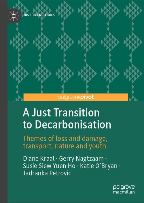 A Just Transition to Decarbonisation: Themes of Loss and Damage, Transport, Nature and Youth (Hardcover, 2023)