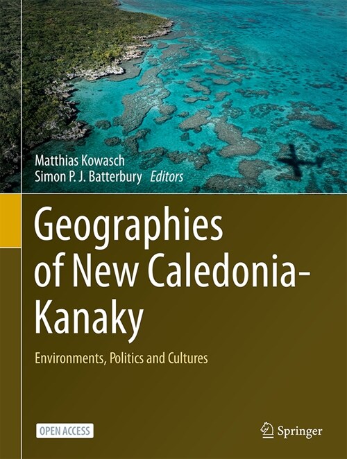 Geographies of New Caledonia-Kanaky: Environments, Politics and Cultures (Paperback, 2024)