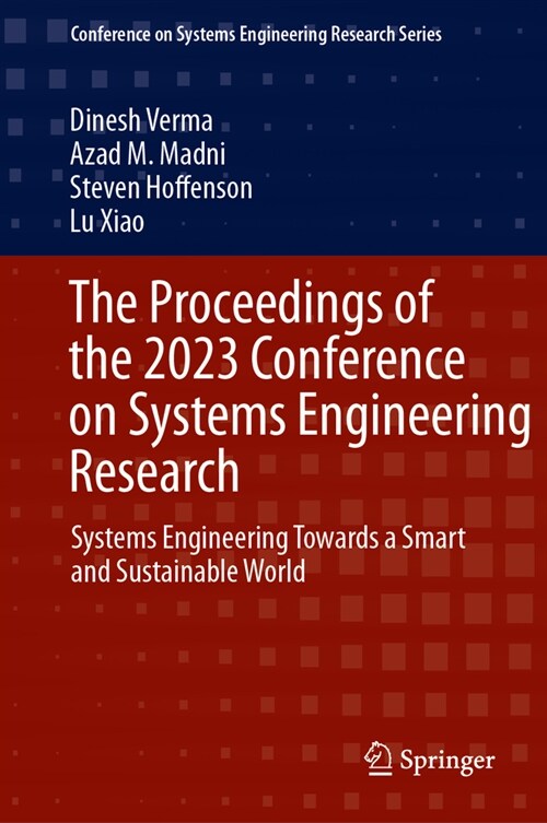 The Proceedings of the 2023 Conference on Systems Engineering Research: Systems Engineering Towards a Smart and Sustainable World (Hardcover, 2024)