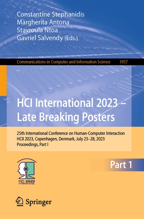 Hci International 2023 - Late Breaking Posters: 25th International Conference on Human-Computer Interaction, Hcii 2023, Copenhagen, Denmark, July 23-2 (Paperback, 2024)