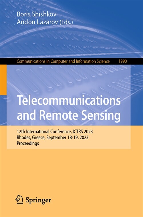 Telecommunications and Remote Sensing: 12th International Conference, Ictrs 2023, Rhodes, Greece, September 18-19, 2023, Proceedings (Paperback, 2023)