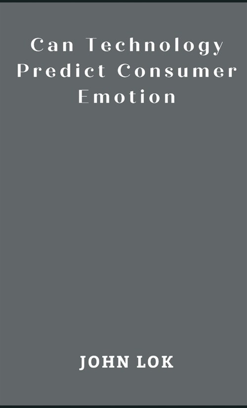 Can Technology Predict Consumer Emotion (Hardcover)