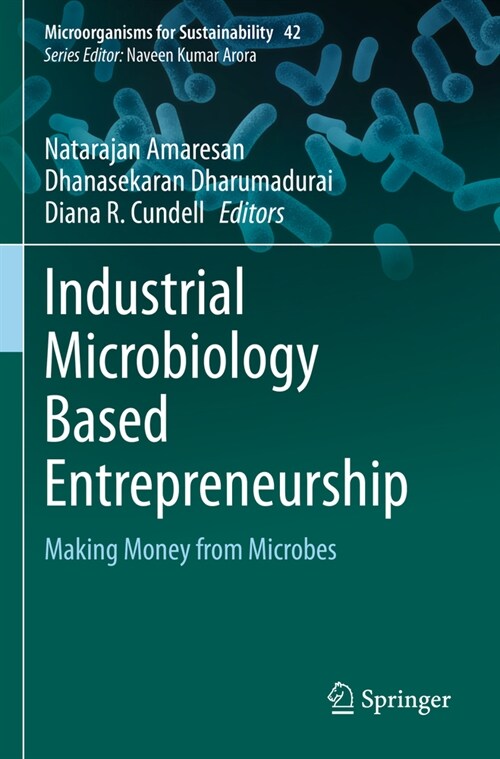 Industrial Microbiology Based Entrepreneurship: Making Money from Microbes (Paperback, 2022)