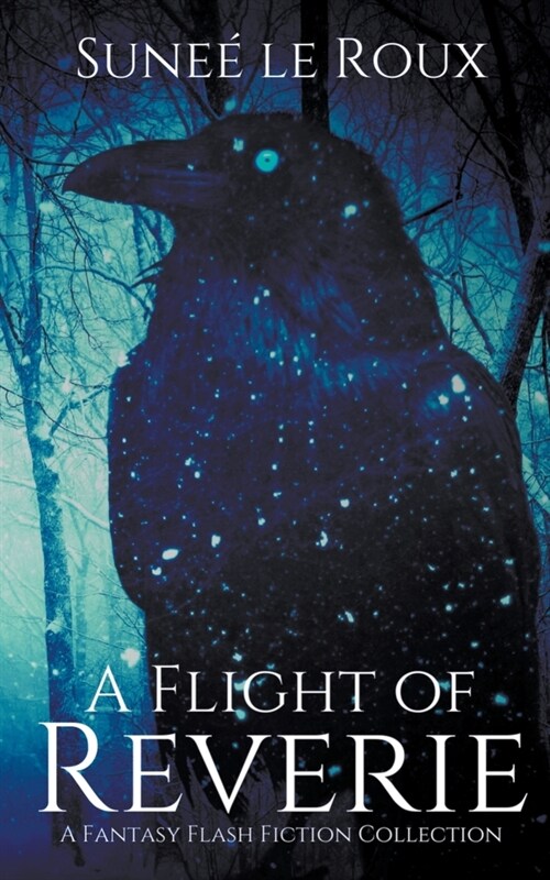 A Flight of Reverie: A Fantasy Flash Fiction Collection (Paperback)